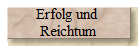 Erfolg und 
Reichtum