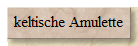 keltische Amulette